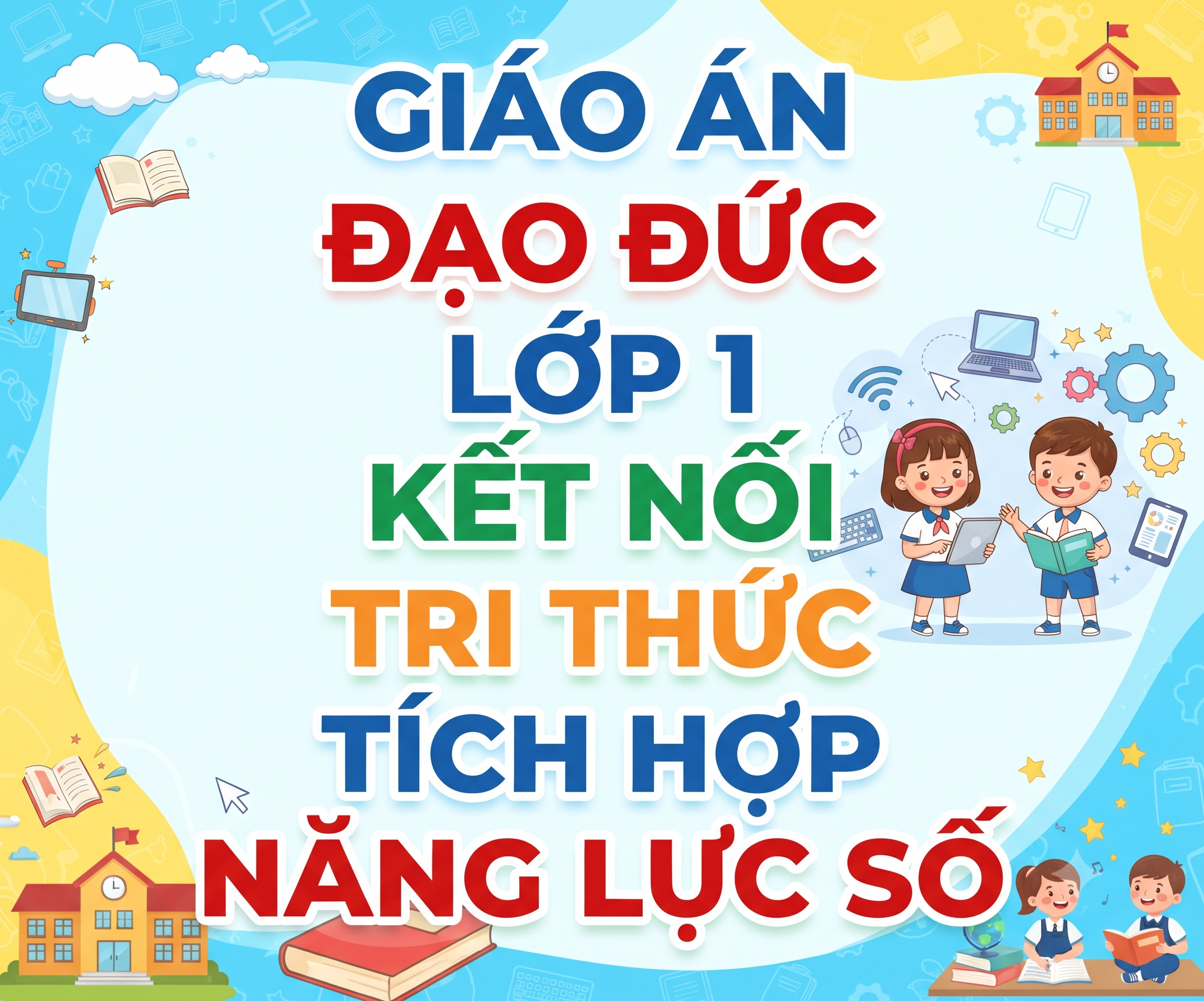 Giáo án đạo đức lớp 1 kết nối tri thức TÍCH HỢP NĂNG LỰC SỐ